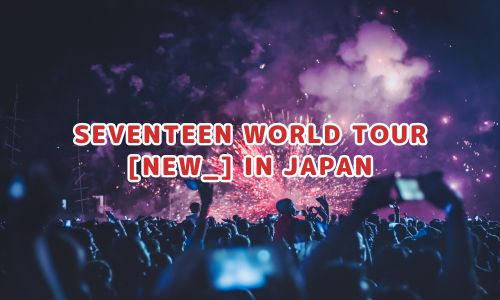 SEVENTEEN WORLD TOUR [NEW_] IN JAPAN