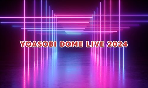 YOASOBI DOME LIVE 2024
