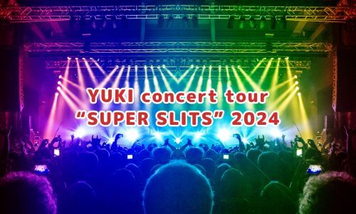 YUKI concert tour “SUPER SLITS” 2024