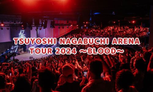 TSUYOSHI NAGABUCHI ARENA TOUR 2024 ～BLOOD〜
