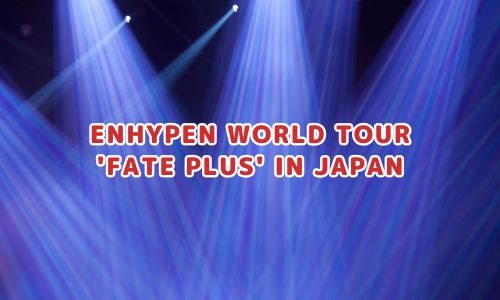 ENHYPEN WORLD TOUR 'FATE PLUS' IN JAPAN
