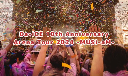 Da-iCE 10th Anniversary Arena Tour 2024 -MUSi-aM-