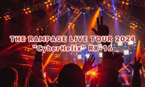 THE RAMPAGE LIVE TOUR 2024 "CyberHelix" RX-16