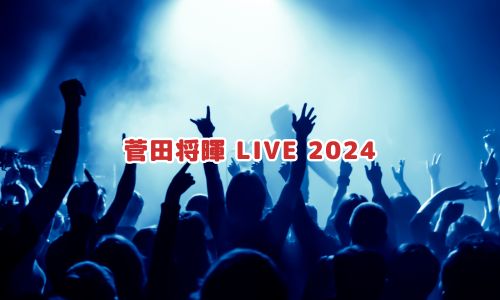 菅田将暉 LIVE 2024