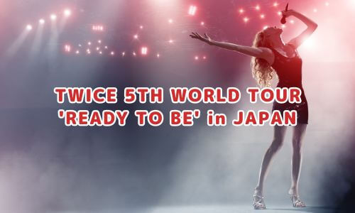 TWICE 5TH WORLD TOUR 'READY TO BE' in JAPAN