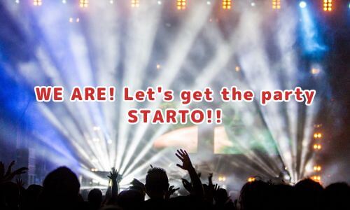 WE ARE! Let's get the party STARTO!!