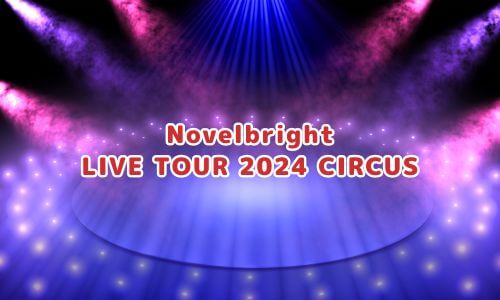 Novelbright LIVE TOUR 2024 CIRCUS