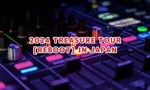 2024 TREASURE TOUR [REBOOT] IN JAPAN