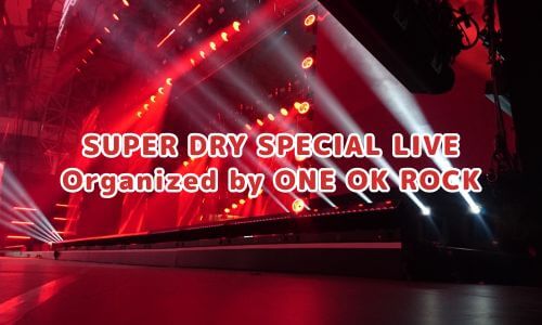 SUPER DRY SPECIAL LIVE Organized by ONE OK ROCK