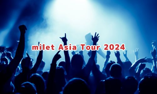 milet Asia Tour 2024