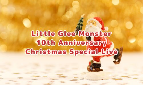 Little Glee Monster 10th Anniversary Christmas Special Live