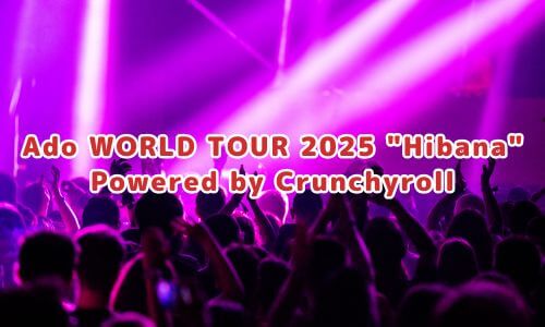 Ado WORLD TOUR 2025 "Hibana" Powered by Crunchyroll