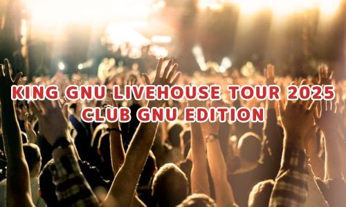 KING GNU LIVEHOUSE TOUR 2025 CLUB GNU EDITION