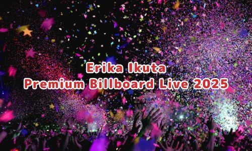 Erika Ikuta Premium Billboard Live 2025
