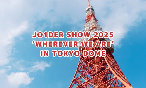 JO1DER SHOW 2025 ‘WHEREVER WE ARE’ IN TOKYO DOME
