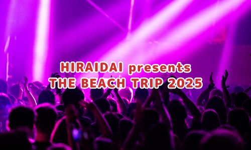 HIRAIDAI presents THE BEACH TRIP 2025