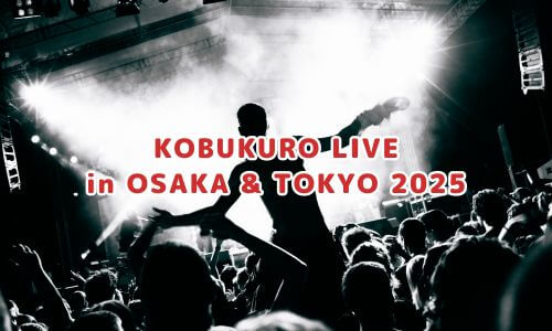 KOBUKURO LIVE in OSAKA & TOKYO 2025