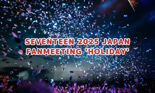 SEVENTEEN 2025 JAPAN FANMEETING 'HOLIDAY'