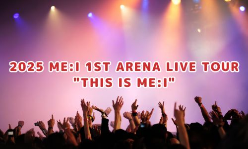2025 ME:I 1ST ARENA LIVE TOUR "THIS IS ME:I"