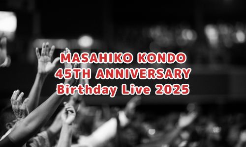 MASAHIKO KONDO 45TH ANNIVERSARY Birthday Live 2025