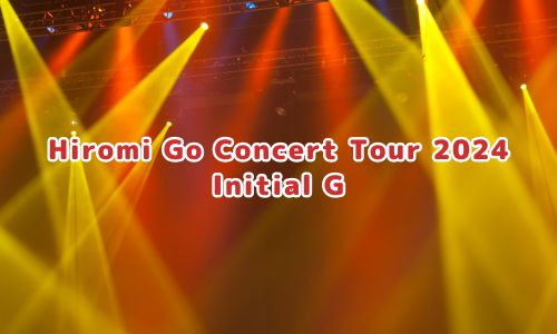 Hiromi Go Concert Tour 2024 Initial G