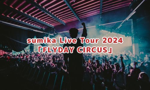 sumika Live Tour 2024 「FLYDAY CIRCUS」