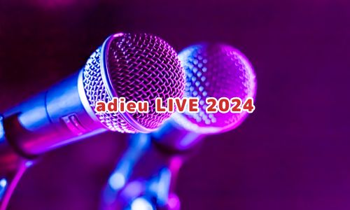 adieu LIVE 2024