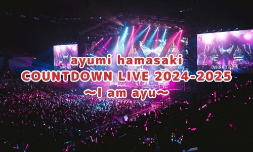 ayumi hamasaki COUNTDOWN LIVE 2024-2025 ～I am ayu～