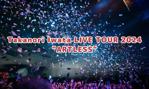 Takanori Iwata LIVE TOUR 2024 "ARTLESS"