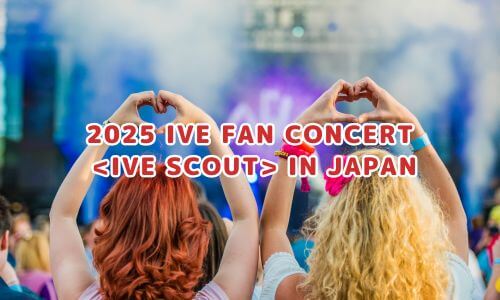 2025 IVE FAN CONCERT <IVE SCOUT> IN JAPAN