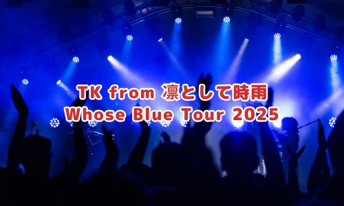 TK from 凛として時雨 Whose Blue Tour 2025