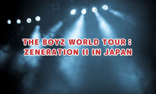 THE BOYZ WORLD TOUR：ZENERATION II IN JAPAN