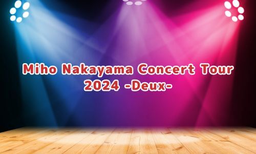 Miho Nakayama Concert Tour 2024 -Deux-
