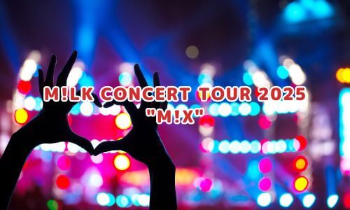 M!LK CONCERT TOUR 2025 "M!X"
