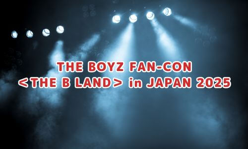 THE BOYZ FAN-CON ＜THE B LAND＞ in JAPAN
