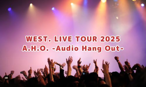 WEST. LIVE TOUR 2025 A.H.O. -Audio Hang Out-