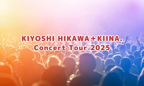 KIYOSHI HIKAWA＋KIINA. Concert Tour 2025