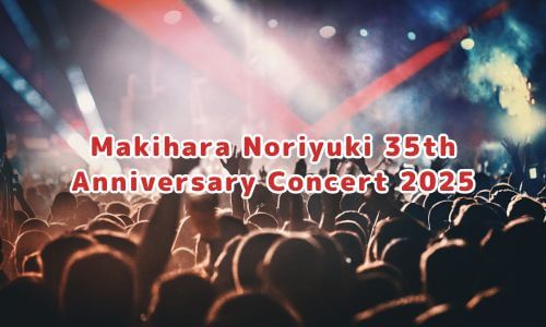 Makihara Noriyuki 35th Anniversary Concert 2025