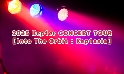 2025 Kep1er CONCERT TOUR ［Into The Orbit : Kep1asia］