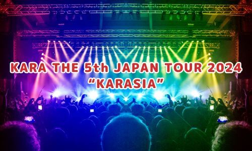 KARA THE 5th JAPAN TOUR 2024 “KARASIA”