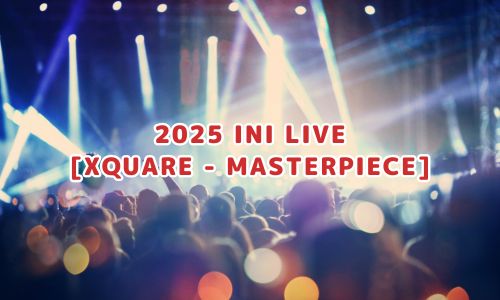 2025 INI LIVE [XQUARE - MASTERPIECE]